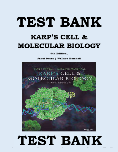 TEST BANK KARP’S CELL & MOLECULAR BIOLOGY 9th Edition, Janet Iwasa | Wallace Marshall - Study Document Thumbnail