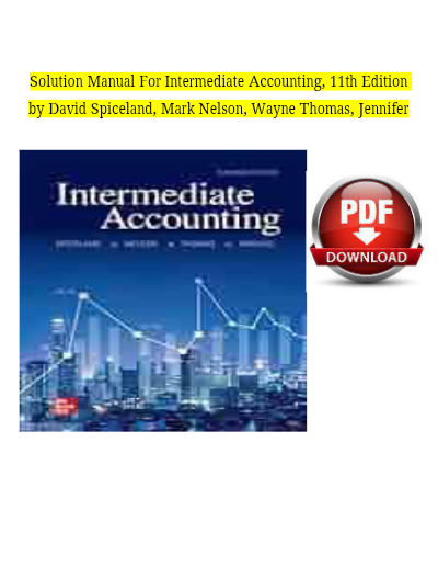 Solution Manual For Intermediate Accounting, 11th Edition by David Spiceland, Mark Nelson, Verified Chapters 1 - 21 & Appendix A, Complete Newest Version - Study Document Thumbnail