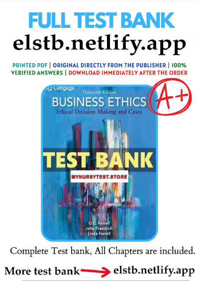 TEST BANK Business Ethics Ethical Decision Making and Cases, 13th Edition By O. C. Ferrell, John Fraedrich, All Chapters 1 - 12 - Study Document Thumbnail