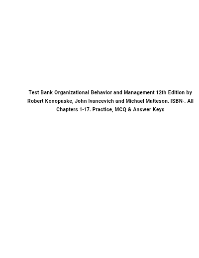 Test Bank Organizational Behavior and Management, 12th Edition by Robert Konopaske - Study Document Thumbnail
