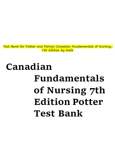 TEST BANK For Canadian Fundamentals of Nursing 7th Edition By Potter and Perry's | Verified Chapter's 1 - 48 | Complete||Latest 2024 - Study Document Thumbnail