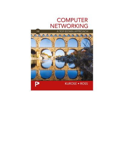 Computer Networking A Top-Down Approach, 9th edition Published by Pearson (June 20, 2025) 2026  James F. Kurose University of Massachusetts, Amherst Keith Ross NYU Abu Dhabi - Study Document Thumbnail