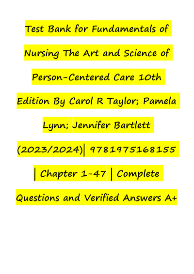 Full Test Bank – Fundamentals of Nursing: The Art and Science of Person-Centered Care, 10th Edition by Taylor, Chapters 1–47 Covered - Study Document Thumbnail