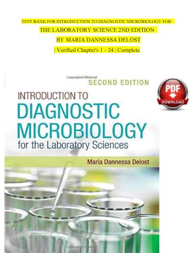 TEST BANK FOR INTRODUCTION TO DIAGNOSTIC MICROBIOLOGY FOR THE LABORATORY SCIENCE 2ND EDITION BY MARIA DANNESSA DELOST | Verified Chapter's 1 - 24 | Complete - Study Document